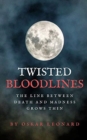 Image for Twisted Bloodlines : The Line Between Death And Madness Grows Thin