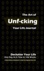 Image for The Art of Unf-cking Your Life Journal, Declutter Your Life One Day At A Time In 106 Weeks (Black)