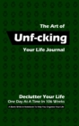Image for The Art of Unf-cking Your Life Journal, Declutter Your Life One Day At A Time In 106 Weeks (Green II)