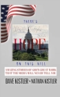 Image for There&#39;s Hope On The Hill : Amazing Stories Of God&#39;s Great Work That The Media Will Never Tell You