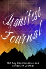 Image for Manifest Journal - 120 Day Reflections, Lists and Exercises : Manifestation Journal