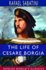 Image for The Life of Cesare Borgia (Esprios Classics)