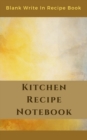 Image for Kitchen Recipe Notebook - Blank Write In Recipe Book - Includes Sections For Ingredients Directions And Prep Time.