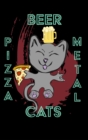 Image for Pizza Beer Cats Metal - 6 x 9 Blank Lined Notebook : Humour Cat Metal Notebook - Blank Lined Paper