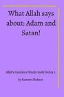Image for What Allah says about Adam and Satan! : Allah&#39;s Guidance Study Guide 2
