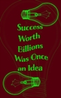Image for Success Worth Billions Was Once an Idea - Blank Lined Notebook 5x8