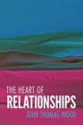 Image for The Heart of Relationships : 105 Truths on the Path to Intimacy