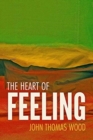 Image for The Heart of Feeling : A Guide to Your Emotions