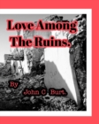 Image for Love Among The Ruins.