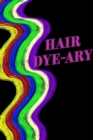 Image for Hair Colour Log Book - Hair Dye-ary