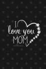 Image for Love You Mom II Notebook, Unique Write-in Journal, Dotted Lines, Wide Ruled, Medium (A5) 6 x 9 In (Black)