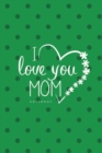 Image for Love You Mom II Notebook, Unique Write-in Journal, Dotted Lines, Wide Ruled, Medium (A5) 6 x 9 In (Green)