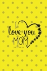 Image for Love You Mom II Notebook, Unique Write-in Journal, Dotted Lines, Wide Ruled, Medium (A5) 6 x 9 In (Yellow)