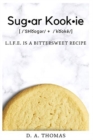 Image for Sugar Kookie : L.I.F.E Is a Bittersweet Recipe