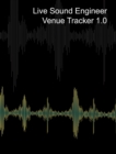 Image for Live Sound Venue Tracker 1.0 - Blank Lined Pages, Charts and Sections 8x10 : Live Audio Venue Log Book - Sound Tech Journal