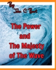 Image for The Power and The Majesty of The Wave.