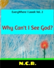 Image for EveryWhere I Loook Vol. 2 Why Can&#39;t I See God