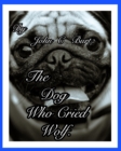 Image for The Dog Who Cried Wolf.