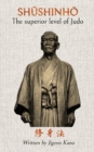 Image for Shushinho - The superior level of Judo : Written by Jigoro Kano