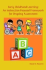 Image for Early Childhood Learning : An Instruction Focused Framework for Ongoing Assessment