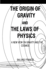 Image for The Origin of Gravity and the laws of Physics