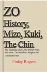 Image for ZO History, Mizo, Kuki, The Chin : The Becoming of ZO, The primary Wars and crises, The Traditions