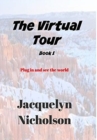 Image for The Virtual Tour Book 1 : Plug in and See the World