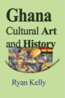 Image for Ghana Cultural Art and History : Ethnical Custom and Local, Tradition
