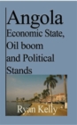Image for Angola Economic State, Oil boom and Political Stands : Angolan War and the facts
