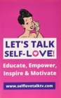 Image for Let&#39;s Talk Self-love! : Love Yourself!