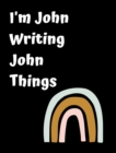 Image for I&#39;m John Writing John Things : Personlized Gift Notebook, Journal
