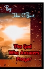 Image for The God Who Answers Prayer.