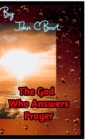 Image for The God Who Answers Prayer.