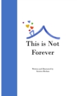 Image for This is Not Forever : A Children&#39;s Book About COVID-19