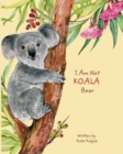 Image for I Am Not Koala Bear