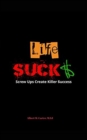 Image for Life SUCKS : Screw Ups Create Killer Success