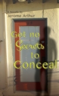 Image for Got no Secrets to Conceal