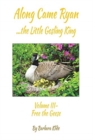 Image for Along Came Ryan, the Little Gosling King Volume III, Free the Geese (Full-color version)
