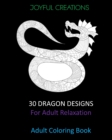 Image for 30 Dragon Designs For Adult Relaxation : Adult Coloring Book