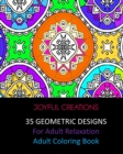 Image for 35 Geometric Designs For Adult Relaxation : Adult Coloring Book