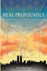 Image for Heal Profoundly : A Graffiti Thug&#39;s Transformation To Holistic Doctor