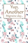 Image for Yup, Another Migraine Day : Health Log Book, Yearly Headache Tracker, Personal Health Tracker