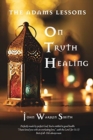 Image for The Adams Lessons On Truth Healing
