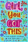 Image for Girl You Got This A Fun Guided Journal for Teen Girls