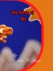 Image for The Force of Air.