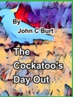 Image for The Cockatoo&#39;s Day Out.