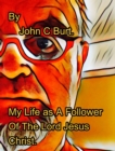 Image for My Life as A Follower Of The Lord Jesus Christ.