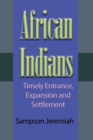 Image for African Indian : Timely Entrance, Expansion and Settlement
