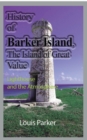 Image for History of Barker Island, The Island of Great Value