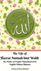 Image for The Life of Hazrat Aminah bint Wahb The Mother of Prophet Muhammad SAW English Edition Ultimate